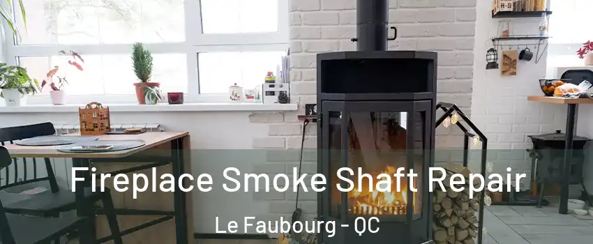  Fireplace Smoke Shaft Repair Le Faubourg - QC