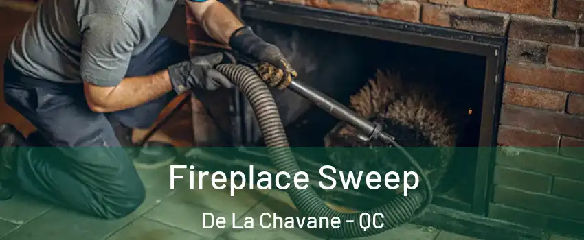  Fireplace Sweep De La Chavane - QC