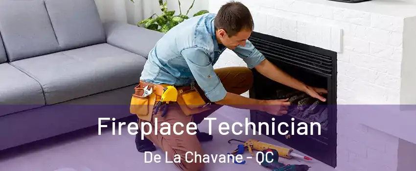  Fireplace Technician De La Chavane - QC
