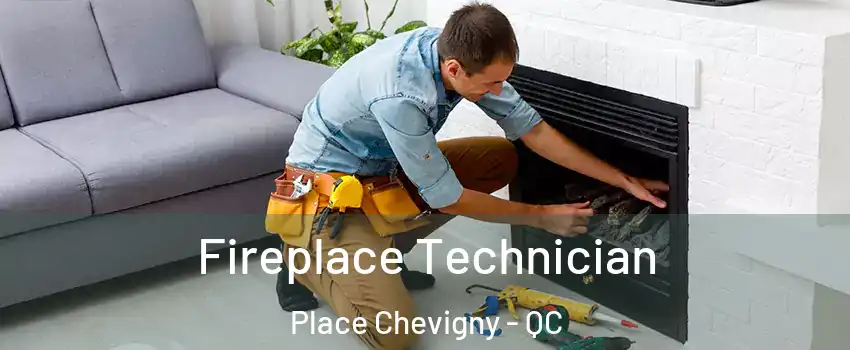  Fireplace Technician Place Chevigny - QC