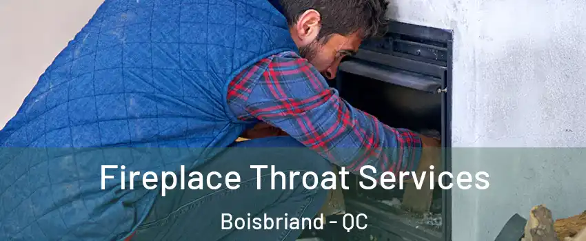  Fireplace Throat Services Boisbriand - QC