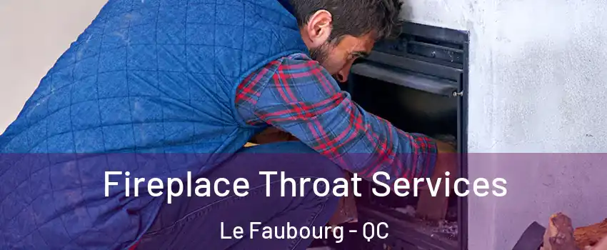  Fireplace Throat Services Le Faubourg - QC