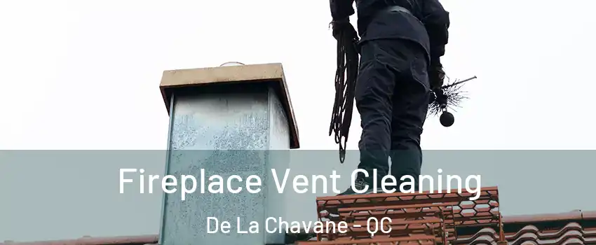  Fireplace Vent Cleaning De La Chavane - QC