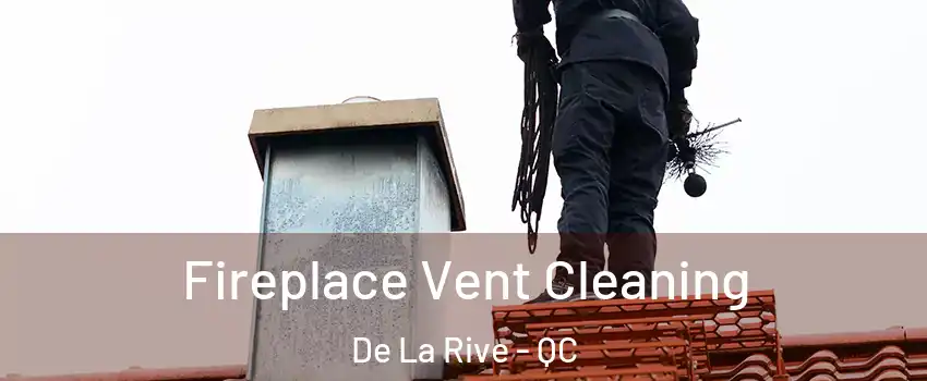  Fireplace Vent Cleaning De La Rive - QC