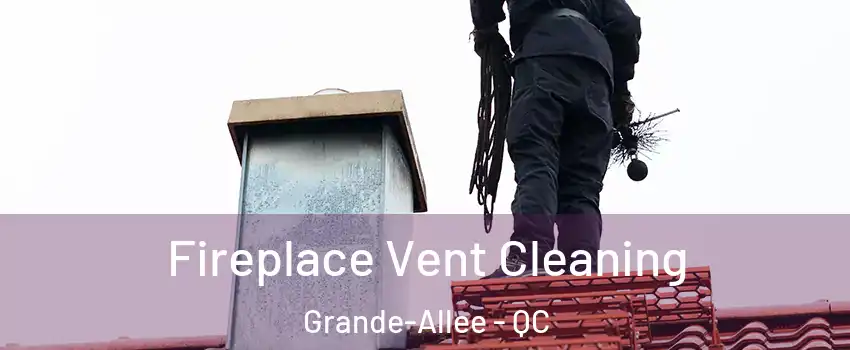  Fireplace Vent Cleaning Grande-Allee - QC