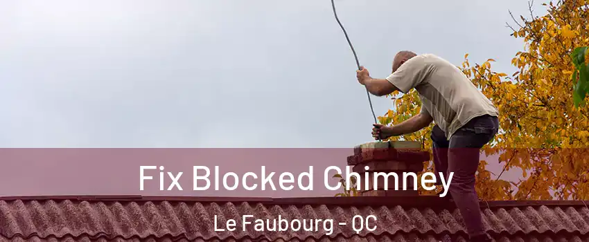 Fix Blocked Chimney Le Faubourg - QC