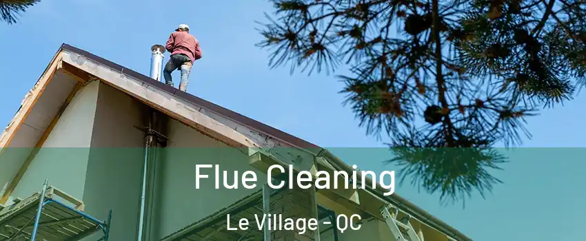  Flue Cleaning Le Village - QC