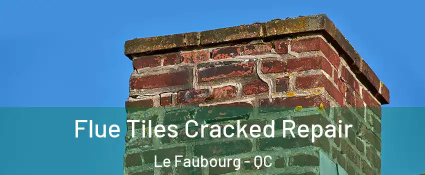  Flue Tiles Cracked Repair Le Faubourg - QC