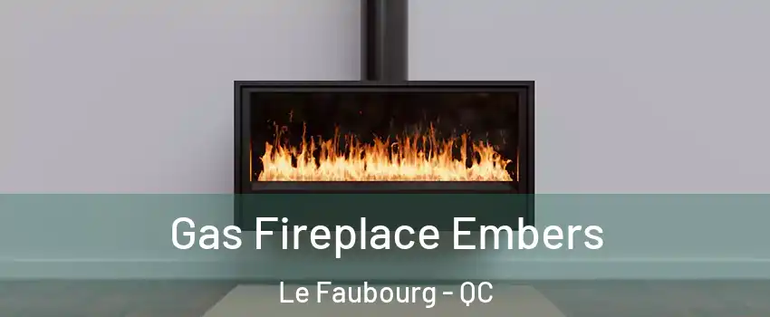  Gas Fireplace Embers Le Faubourg - QC