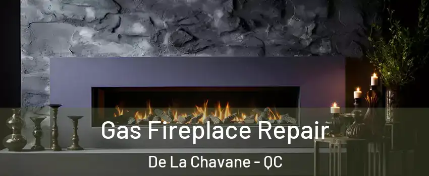  Gas Fireplace Repair De La Chavane - QC