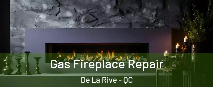  Gas Fireplace Repair De La Rive - QC