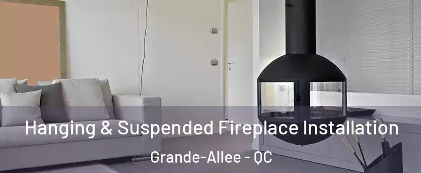  Hanging & Suspended Fireplace Installation Grande-Allee - QC