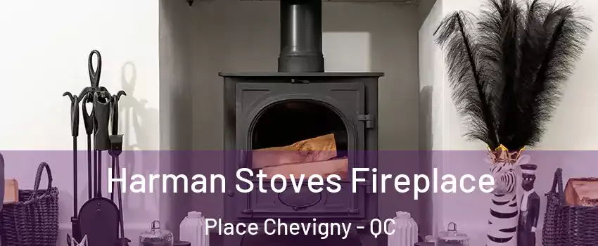  Harman Stoves Fireplace Place Chevigny - QC