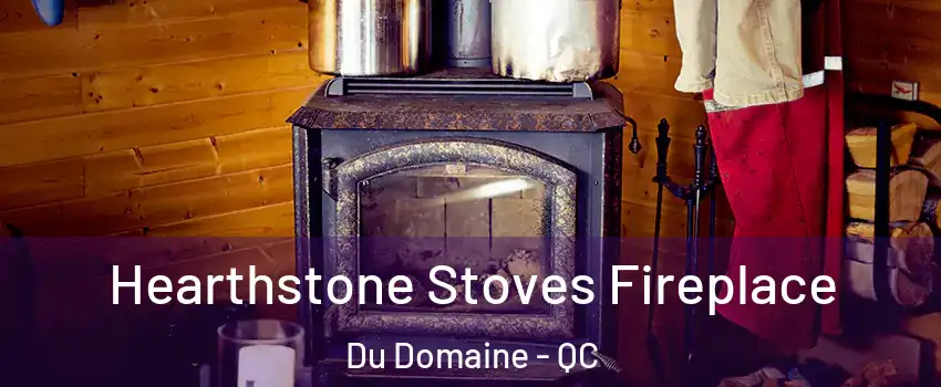  Hearthstone Stoves Fireplace Du Domaine - QC