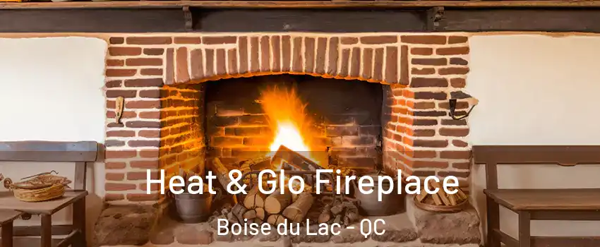  Heat & Glo Fireplace Boise du Lac - QC