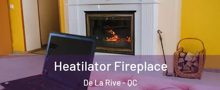  Heatilator Fireplace De La Rive - QC