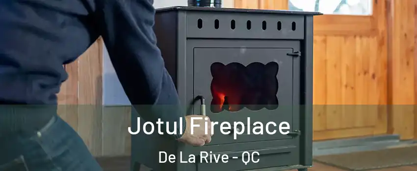  Jotul Fireplace De La Rive - QC