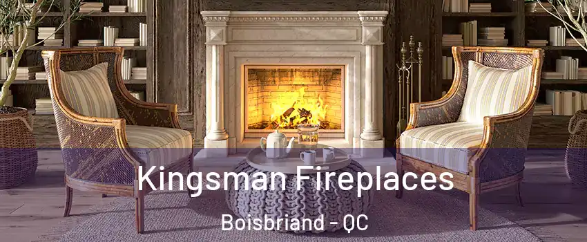  Kingsman Fireplaces Boisbriand - QC