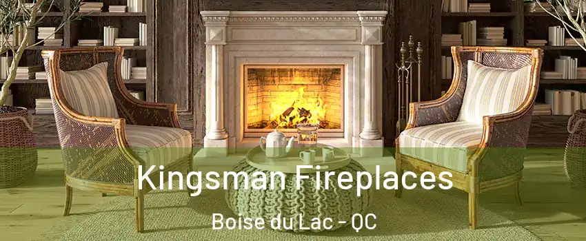  Kingsman Fireplaces Boise du Lac - QC