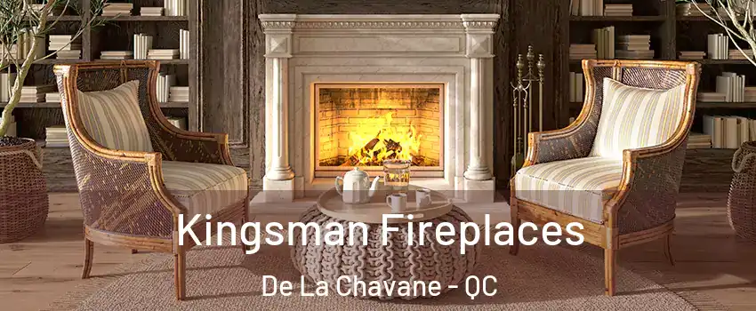  Kingsman Fireplaces De La Chavane - QC