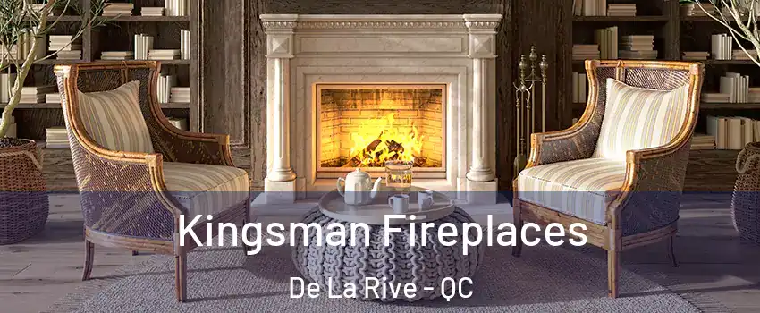  Kingsman Fireplaces De La Rive - QC