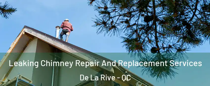 Leaking Chimney Repair And Replacement Services De La Rive - QC