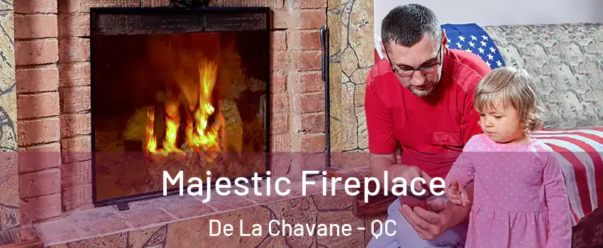  Majestic Fireplace De La Chavane - QC