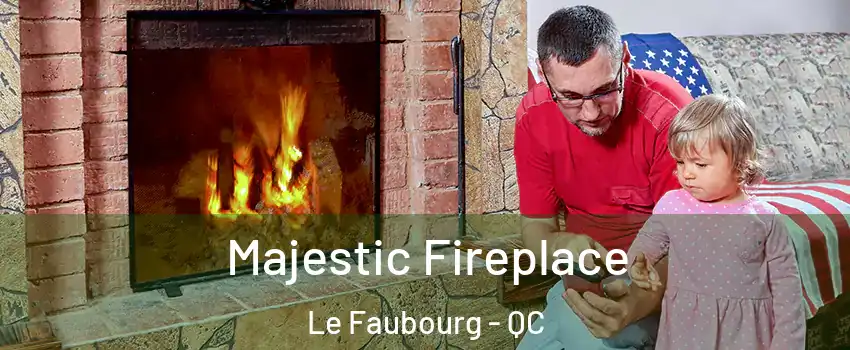  Majestic Fireplace Le Faubourg - QC