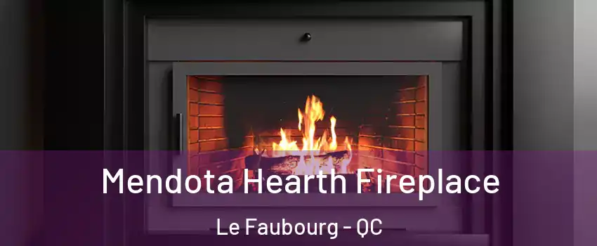  Mendota Hearth Fireplace Le Faubourg - QC