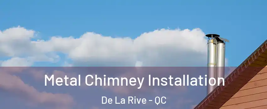 Metal Chimney Installation De La Rive - QC