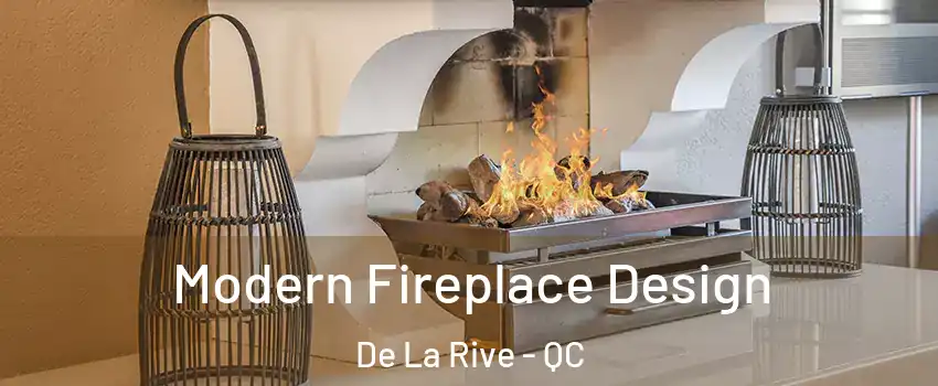  Modern Fireplace Design De La Rive - QC