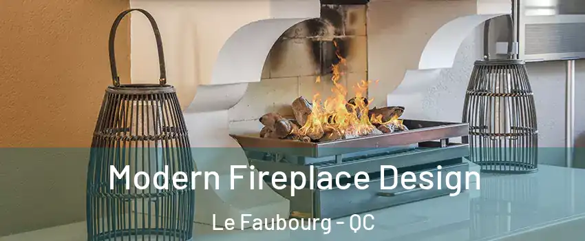  Modern Fireplace Design Le Faubourg - QC
