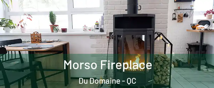  Morso Fireplace Du Domaine - QC