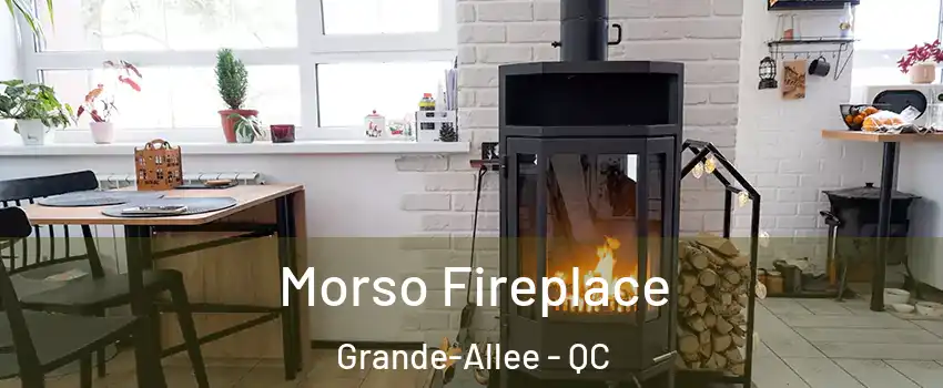  Morso Fireplace Grande-Allee - QC