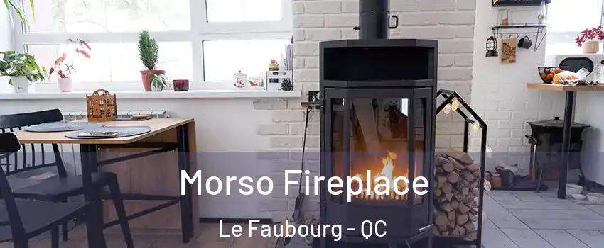  Morso Fireplace Le Faubourg - QC