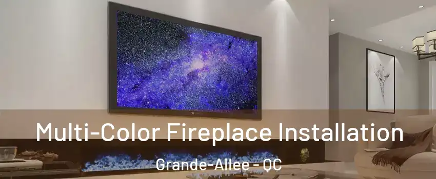  Multi-Color Fireplace Installation Grande-Allee - QC