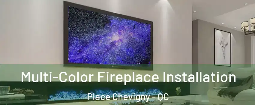  Multi-Color Fireplace Installation Place Chevigny - QC