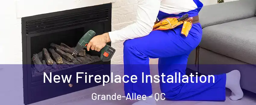  New Fireplace Installation Grande-Allee - QC