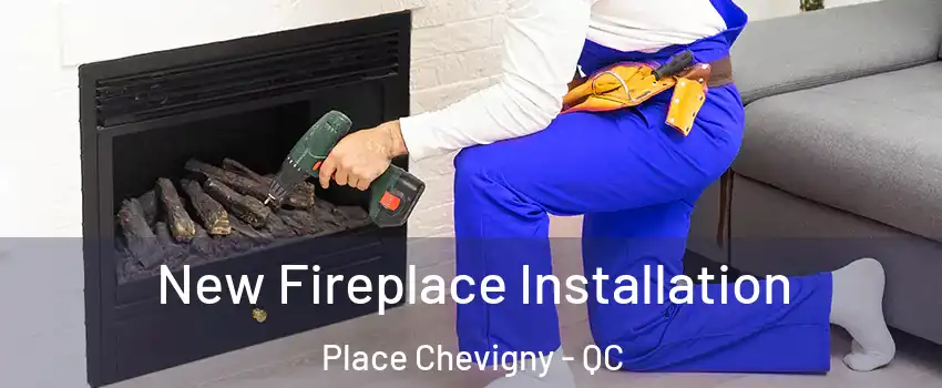  New Fireplace Installation Place Chevigny - QC