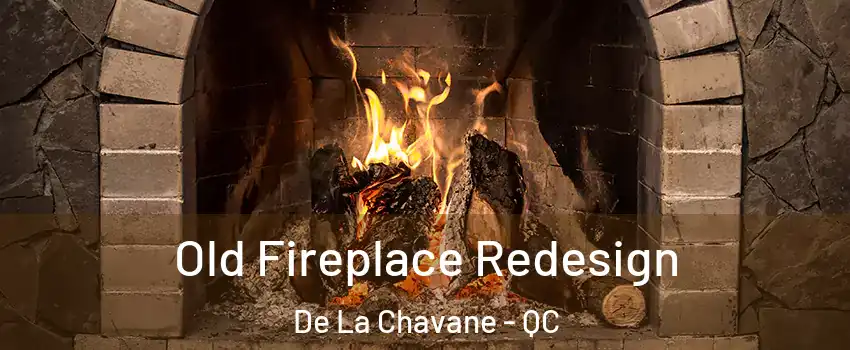  Old Fireplace Redesign De La Chavane - QC
