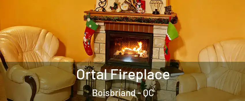  Ortal Fireplace Boisbriand - QC