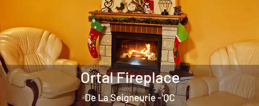  Ortal Fireplace De La Seigneurie - QC