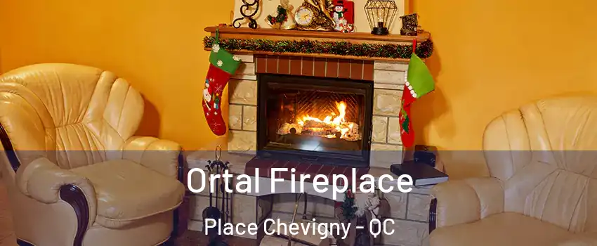  Ortal Fireplace Place Chevigny - QC