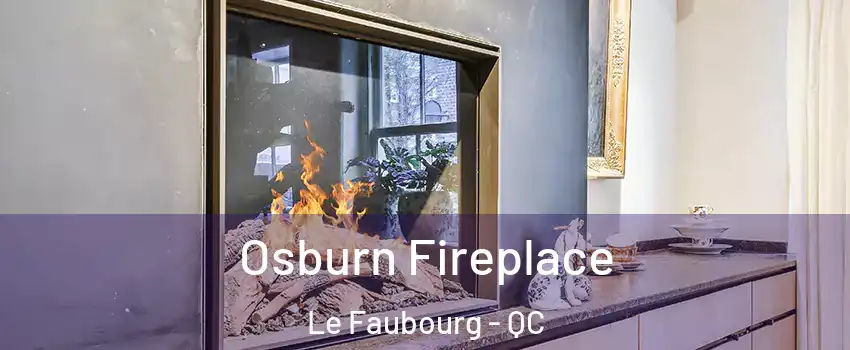  Osburn Fireplace Le Faubourg - QC
