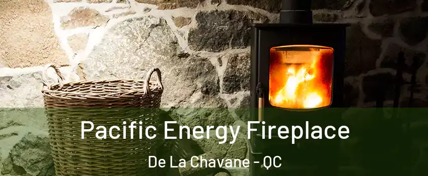  Pacific Energy Fireplace De La Chavane - QC