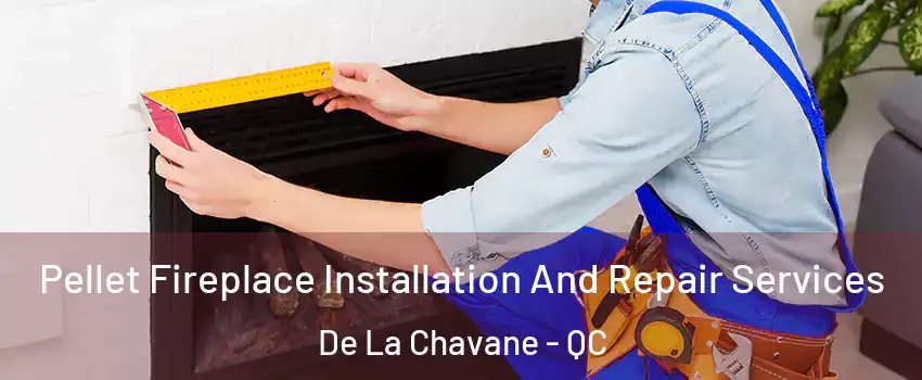  Pellet Fireplace Installation And Repair Services De La Chavane - QC