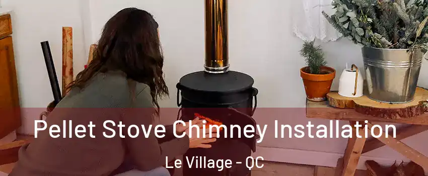  Pellet Stove Chimney Installation Le Village - QC