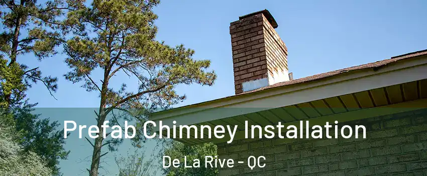  Prefab Chimney Installation De La Rive - QC