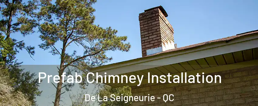  Prefab Chimney Installation De La Seigneurie - QC
