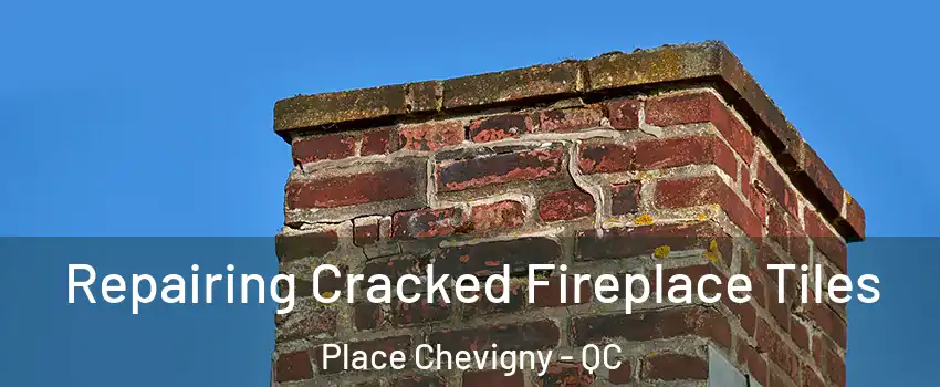 Repairing Cracked Fireplace Tiles Place Chevigny - QC